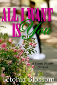 Title: All I Want Is You, Author: Tetonia Blossom