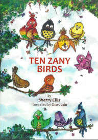 Title: Ten Zany Birds, Author: Sherry Ellis