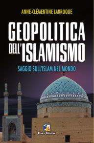 Title: Geopolitica dell'islamismo, Author: Anne Clémentine Larroque