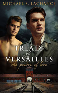 Title: Treaty of Versailles, The Power of Love, Author: Michael S. Lachance