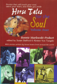 Title: Horse Tales for the Soul, Volume 4, Author: Bonnie Marlewski-Probert