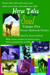Title: Horse Tales for the Soul, Volume 5, Author: Bonnie Marlewski-Probert