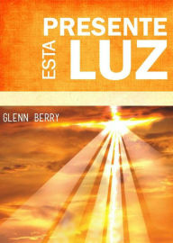 Title: Esta Presente Luz, Author: Glenn Berry