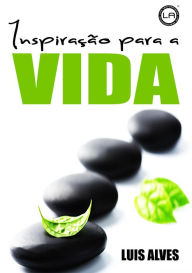 Title: Inspiração Para a Vida, Author: Luis Alves