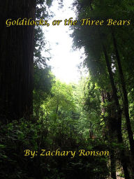 Title: Goldilocks, or the Three Bears, Author: Zachary Ronson