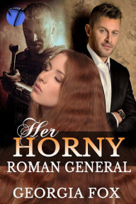 Title: Her Horny Roman General (The General's Virgin Slave, 2), Author: Georgia Fox
