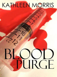 Title: Blood Purge, Author: Kathleen Morris