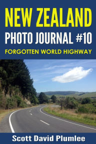 Title: New Zealand Photo Journal #10: Forgotten World Highway, Author: Scott David Plumlee