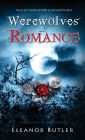 Werewolves & Romance: A Collection Of Short Stories