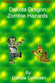 Title: Dakota Dragon Zombie Hazards, Author: Dakota Coleman