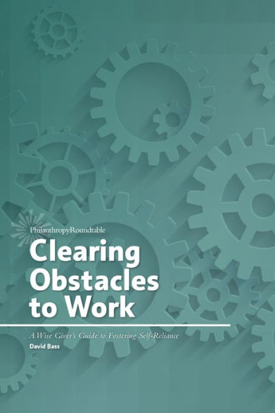 Clearing Obstacles to Work: A Wise Giver's Guide to Fostering Self-Reliance