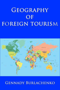 Title: Geography of Foreign Tourism, Author: Gennady Burlachenko