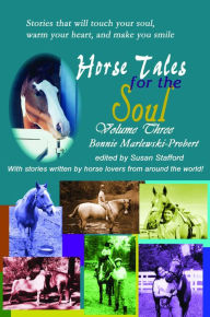 Title: Horse Tales for the Soul, Volume 3, Author: Bonnie Marlewski-Probert