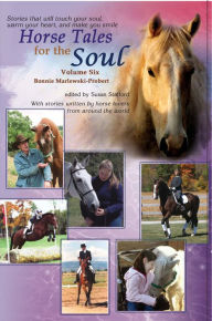Title: Horse Tales for the Soul, Volume 6, Author: Bonnie Marlewski-Probert