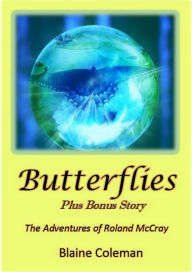 Title: Butterflies- The Adventures of Roland Mccray, Author: Blaine Coleman