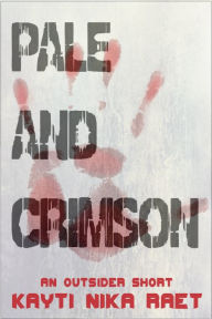 Title: Pale and Crimson, Author: Kayti Nika Raet