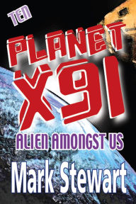 Title: Planet X91 Alien Amongst Us, Author: Mark Stewart