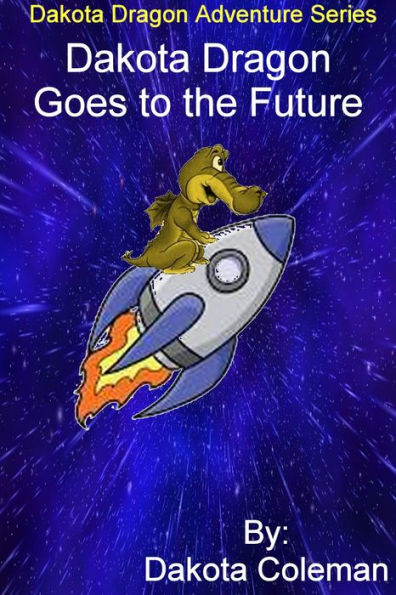 Dakota Dragon Goes to the Future