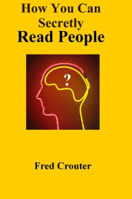 Title: How You Can Secretly Read People, Author: Fred Crouter
