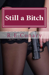Title: Still a Bitch, Author: R. E. Conary
