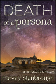 Title: Death of a Persona, Author: Harvey Stanbrough