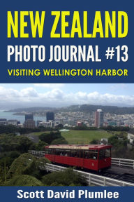Title: New Zealand Photo Journal #13: Visiting Wellington Harbor, Author: Scott David Plumlee
