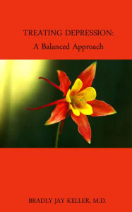 Title: Treating Depression: A Balanced Approach, Author: Bradly Jay Keller