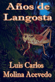 Title: Años de Langosta, Author: Luis Carlos Molina Acevedo
