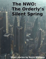 Title: The NWO: The Orderlie's Silent Spring V2., Author: Kevin Williams