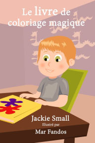 Title: Le livre de coloriage magique, Author: Jackie Small