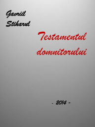 Title: Testamentul domnitorului, Author: Gavriil Stiharul