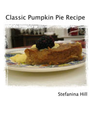 Title: Pumpkin Pie Recipe, Author: Stefanina Hill