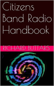 Title: Citizens Band Radio Handbook, Author: Richard Buttars