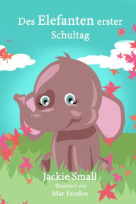 Title: Des Elefanten erster Schultag, Author: Jackie Small