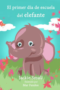 Title: El primer día de escuela del elefante, Author: Jackie Small