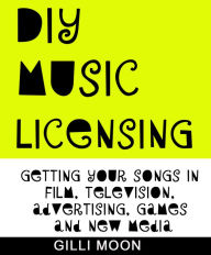 Title: DIY Music Licensing, Author: Gilli Moon