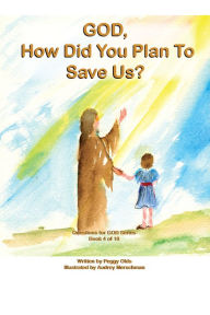 Title: God, How Do You Plan to Save Us? Book 4 of 10, Author: Peggy Olds