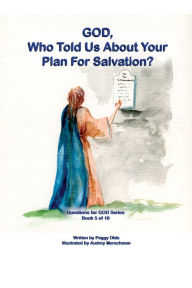 Title: God, Who Told Us about Your Plan for Salvation? Book 5 of 10, Author: Peggy Olds