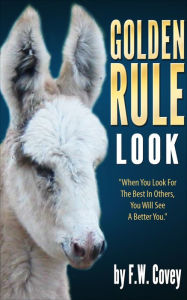 Title: Golden Rule: Look, Author: F.W. Covey