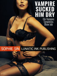 Title: Vampire Sucked Him Dry, Author: Sophie Sin