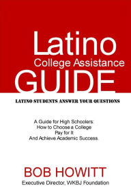 Title: Latino College Assistance Guide, Author: Bob Howitt