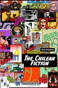 Title: The Chilean Fiction. Obra Completa., Author: Charly Purple