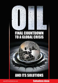 Title: Oil: Final Countdown To A Global Crisis And Its Solutions, Author: Dr. Sahadeva Dasa