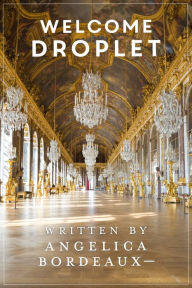 Title: Welcome Droplet, Author: Angelica Bordeaux