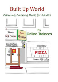 Title: Built Up World: Calming Coloring Book for Adults, Author: Online Trainees