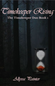 Title: Timekeeper Rising, Author: Allyssa Painter