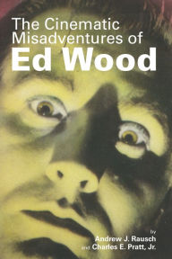 Title: The Cinematic Misadventures of Ed Wood, Author: Andrew J. Rausch