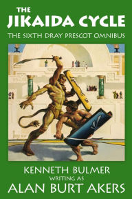 Title: The Jikaida Cycle [The sixth Dray Prescot omnibus], Author: Alan Burt Akers