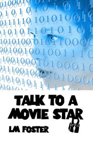 Title: Talk To a Movie Star, Author: LM Foster