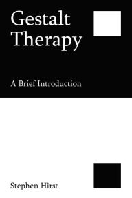 Title: Gestalt Therapy: A Brief Introduction, Author: Stephen Hirst